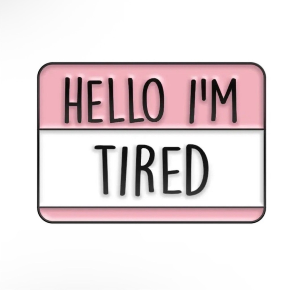 Pink and White 'Hello I'm Tired' Sign